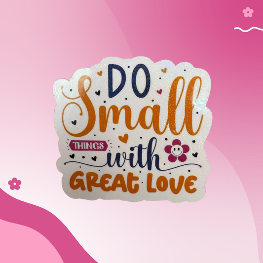 Small things Sticker